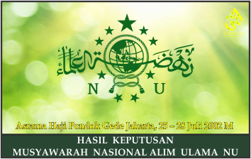HASIL  KEPUTUSAN MUSYAWARAH  NASIONAL ALIM  ULAMA  NU. Asrama Haji Pondok Gede Jakarta, 25 – 28 Juli